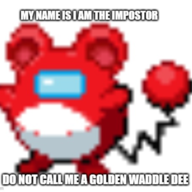 A Golden Waddle Dee